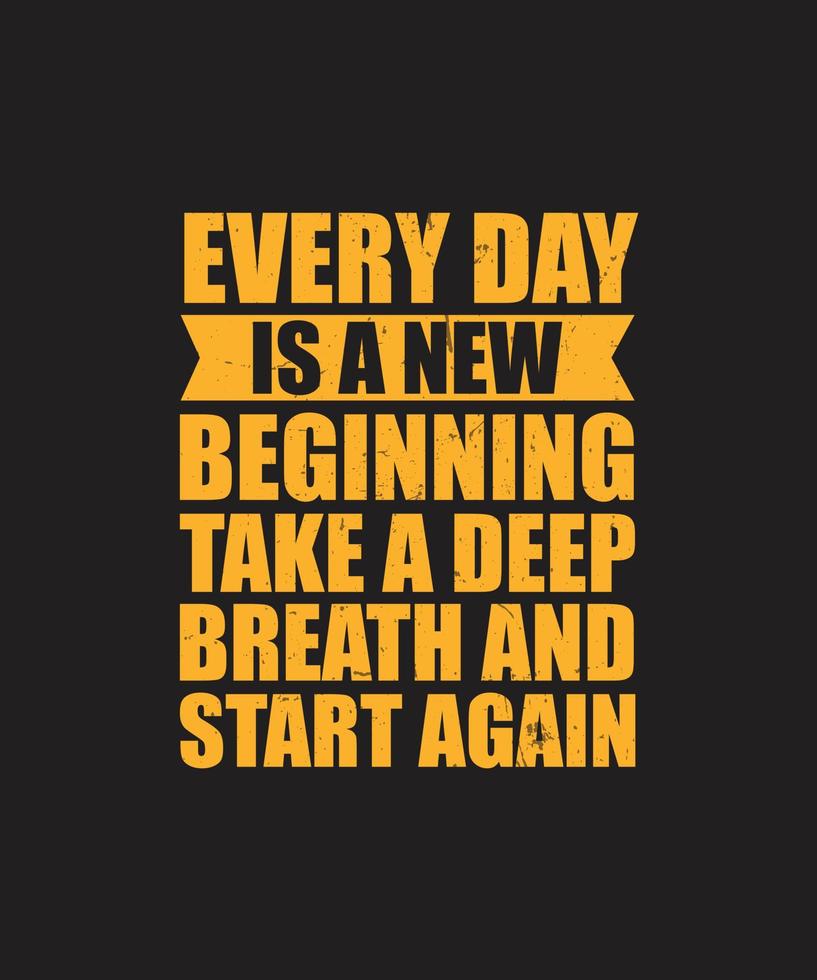 Every day is a new beginning, Take a deep breath and start again. motivational quote svg typography. For banners, poster, t-shirts, cards, frame artwork, mugs, stickers, print, etc vector