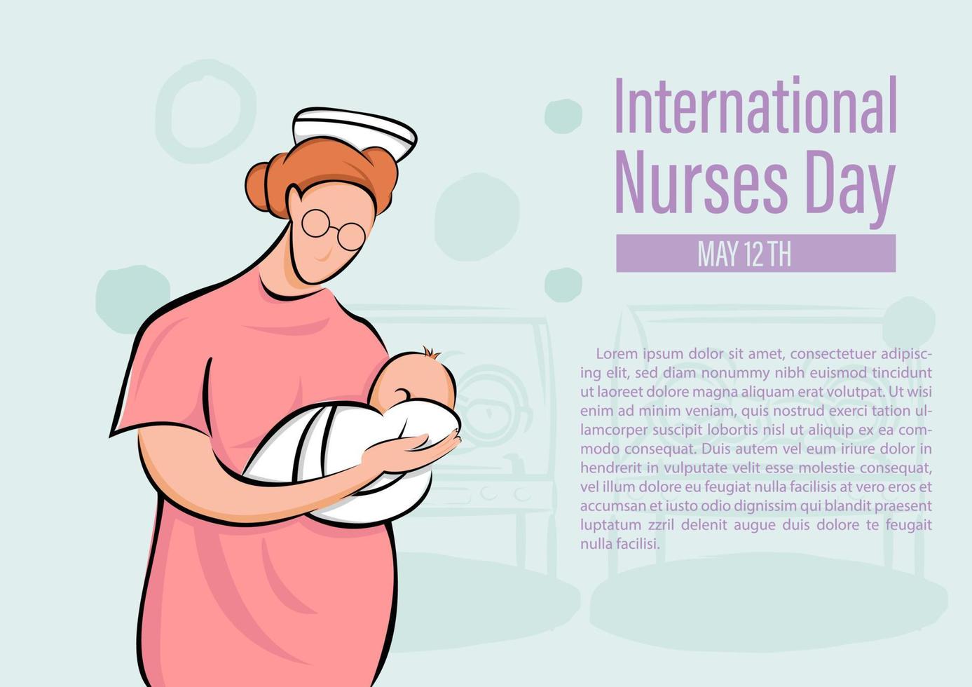 Neonatal's nurse with new born baby and International Nurse Day and May 12th lettering, example texts on light green baby incubator and abstract circle background. vector