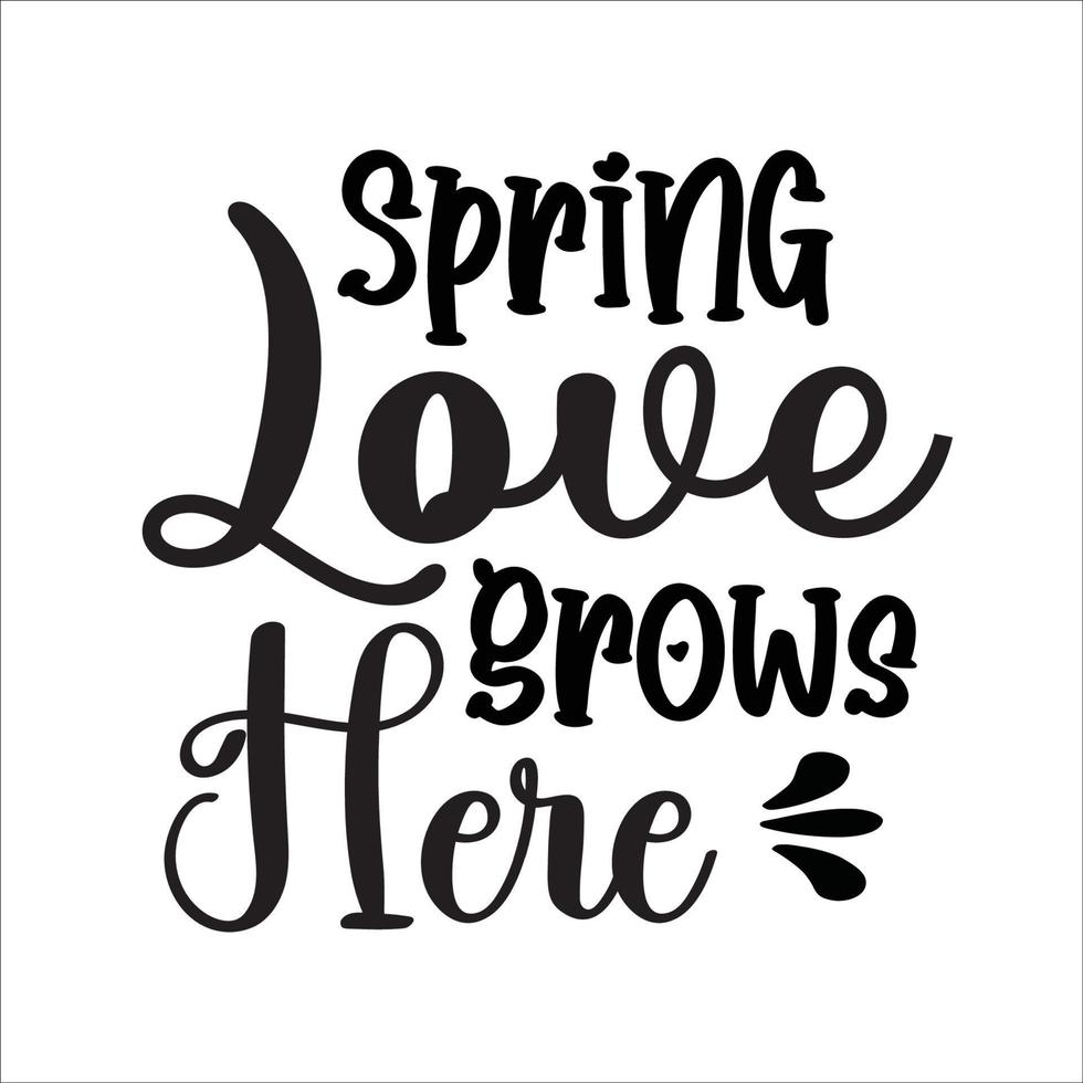 Spring quote typography design for t-shirt, cards, frame artwork, bags, mugs, stickers, tumblers, phone cases, print etc. vector