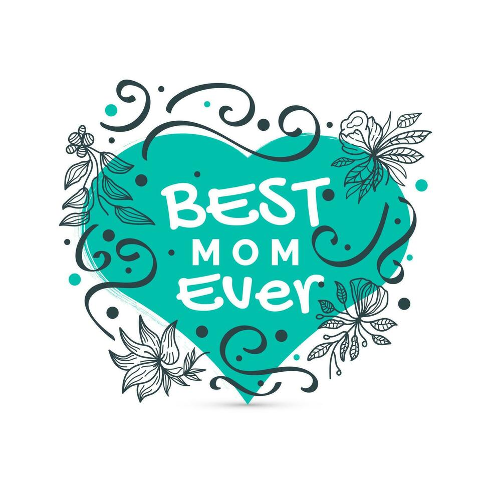 Best Mom Ever Lettering with Blue Heart Symbol and Doodle Illustration. Mothers Day Typography Can be Used for Greeting Card, Poster, Banner, or T Shirt Design vector