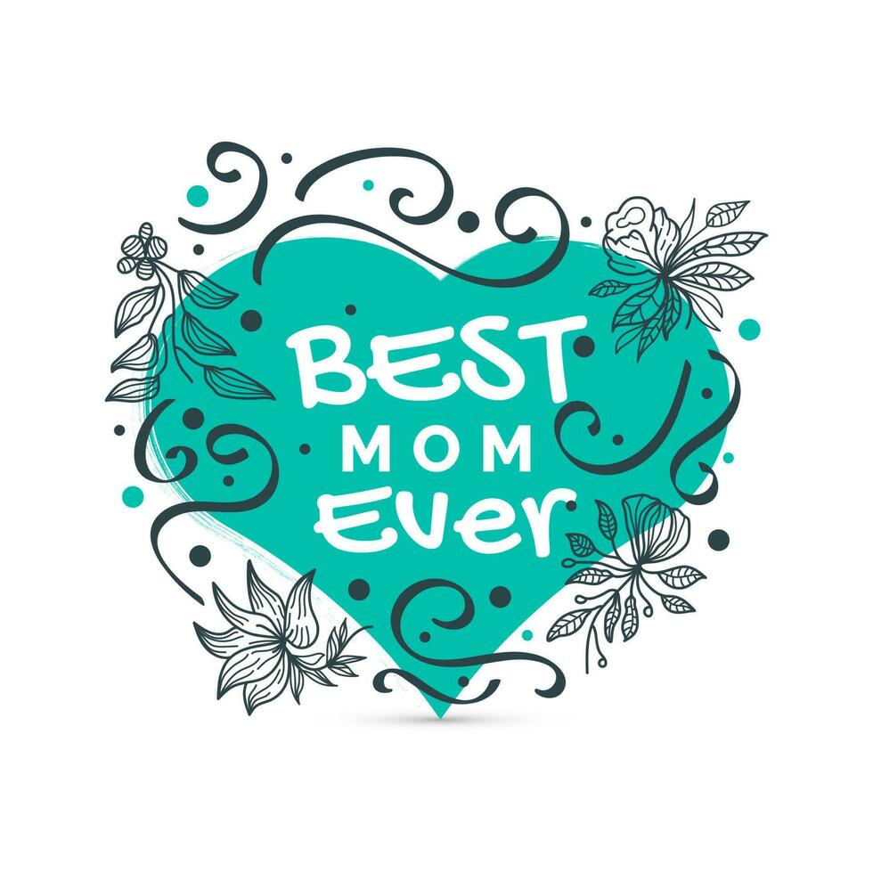 Best Mom Ever Lettering with Blue Heart Symbol and Doodle Illustration. Mothers Day Typography Can be Used for Greeting Card, Poster, Banner, or T Shirt Design vector