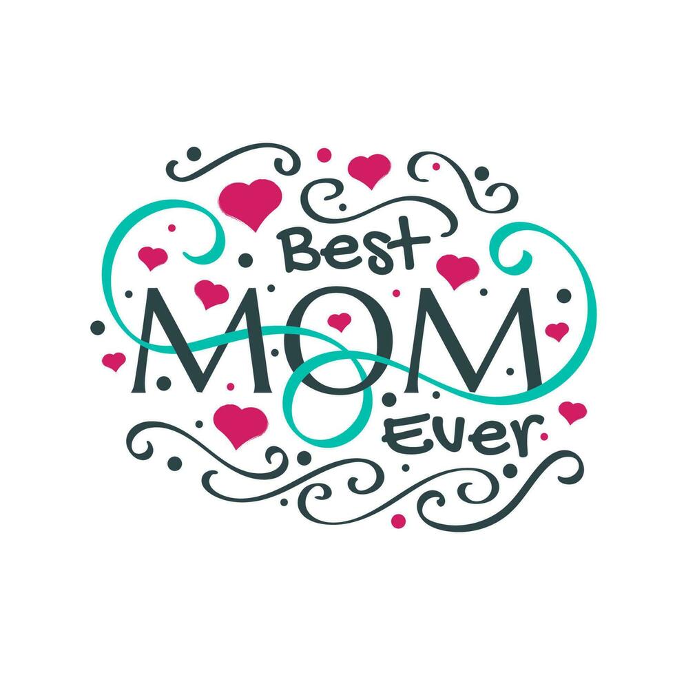 Best Mom Ever Lettering with Heart Symbol and Doodle Illustration. Mothers Day Typography Can be Used for Greeting Card, Poster, Banner, or T Shirt Design vector