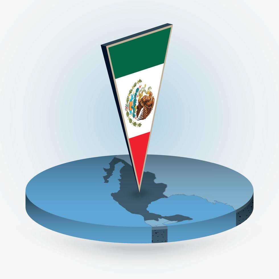 Mexico map in round isometric style with triangular 3D flag of Mexico vector