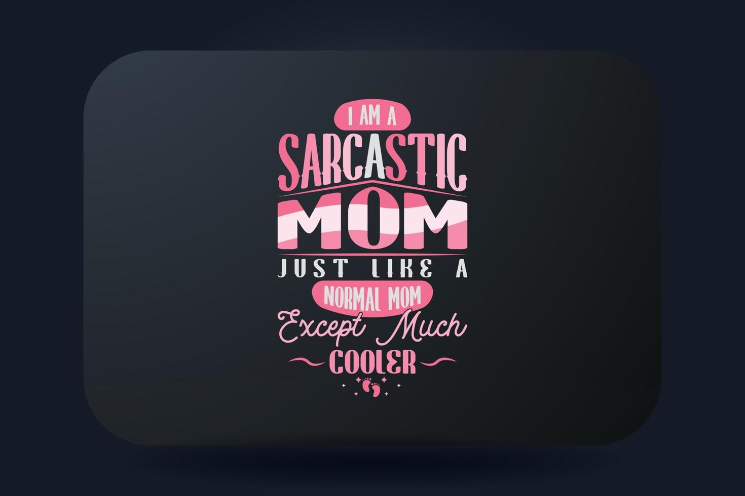 madres día camiseta diseño yo a.m sarcástico mamá sólo me gusta un normal mamá excepto mucho enfriador vector