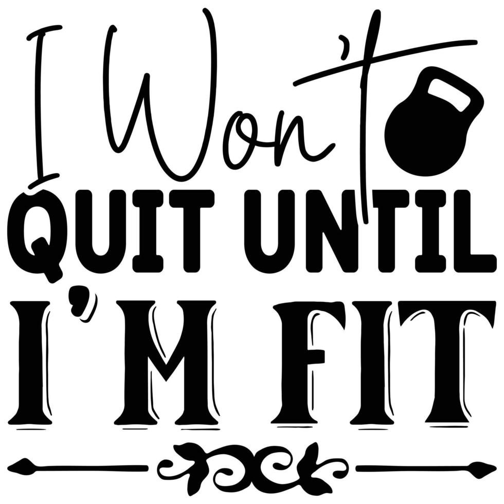 i won't quit until i'm fit vector