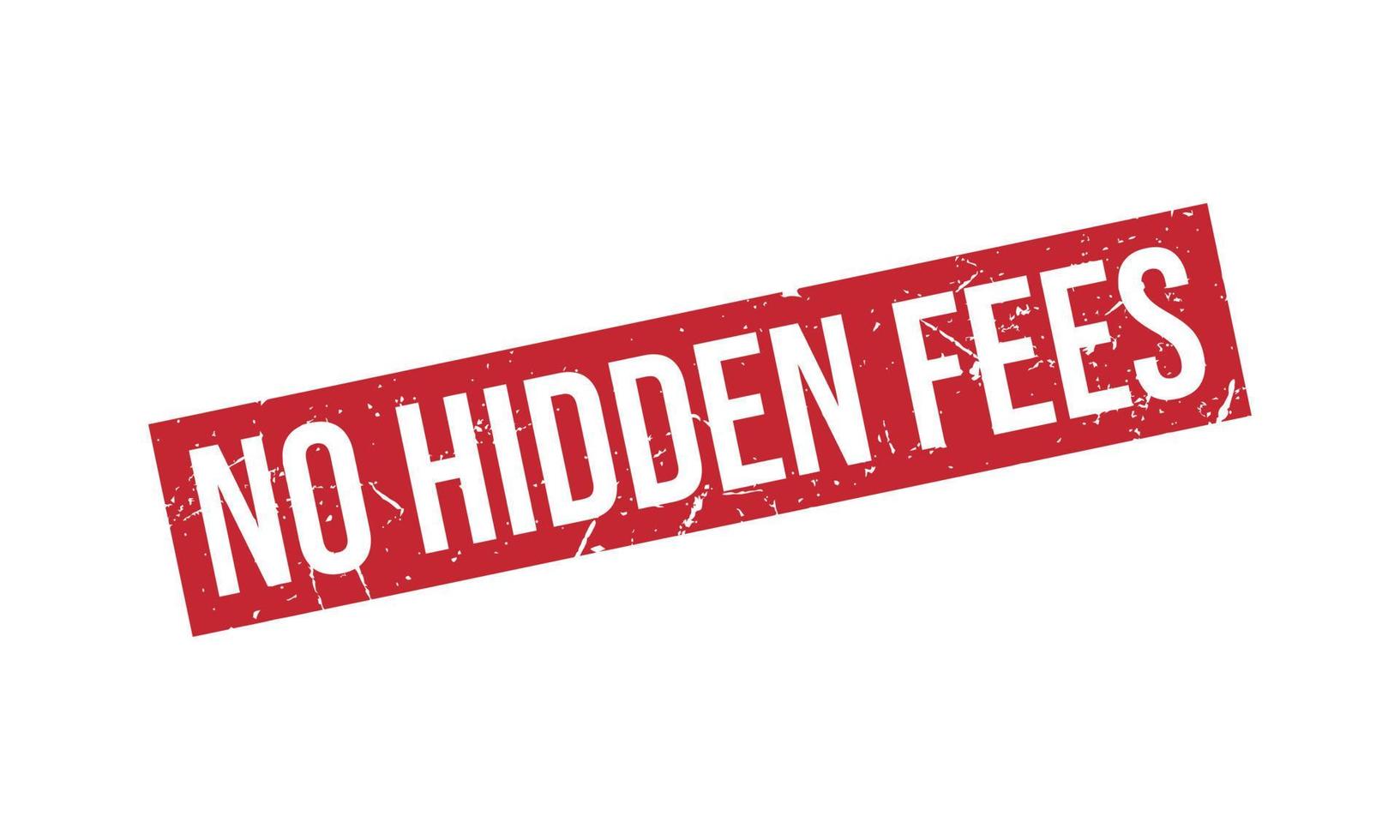 No Hidden Fees Rubber Stamp Seal Vector 23070211 Vector Art at Vecteezy
