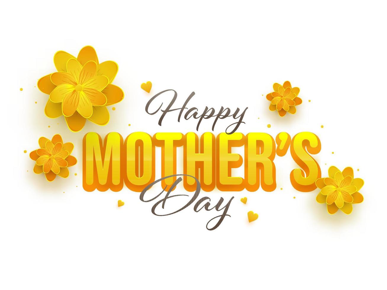 Beautiful Text Happy Mother's Day with Yellow Vibrant Flowers on White Background. vector