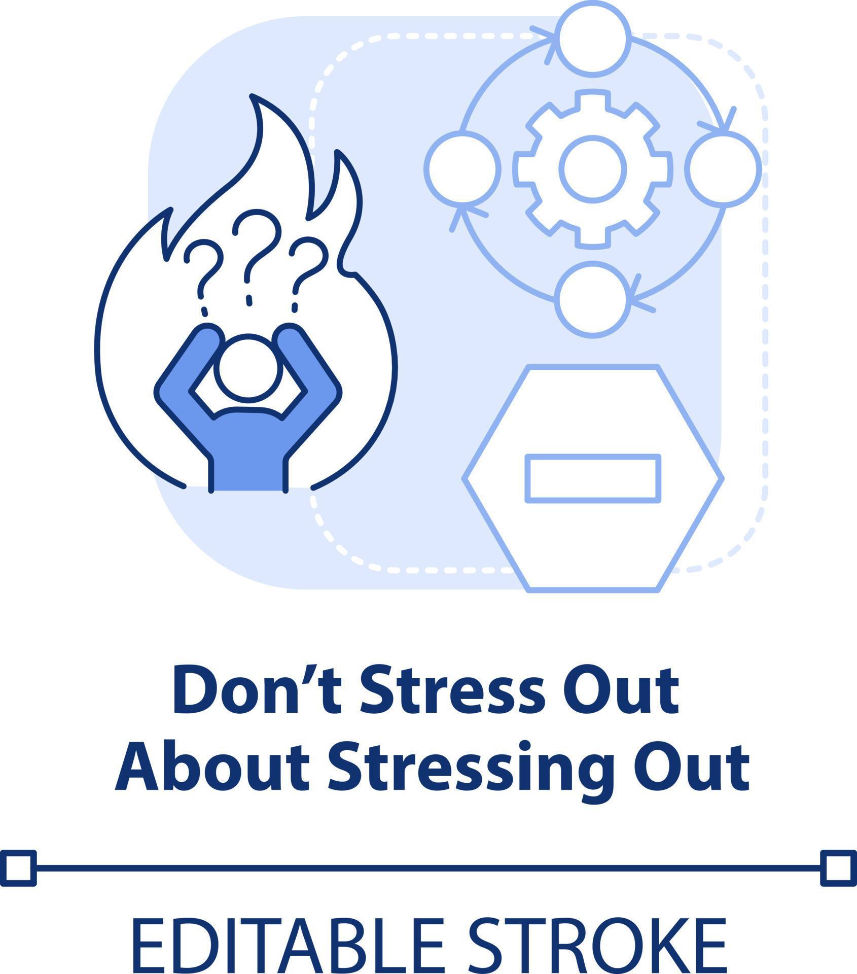 Do not stress out about stressing out light blue concept icon. Dealing with change abstract idea
