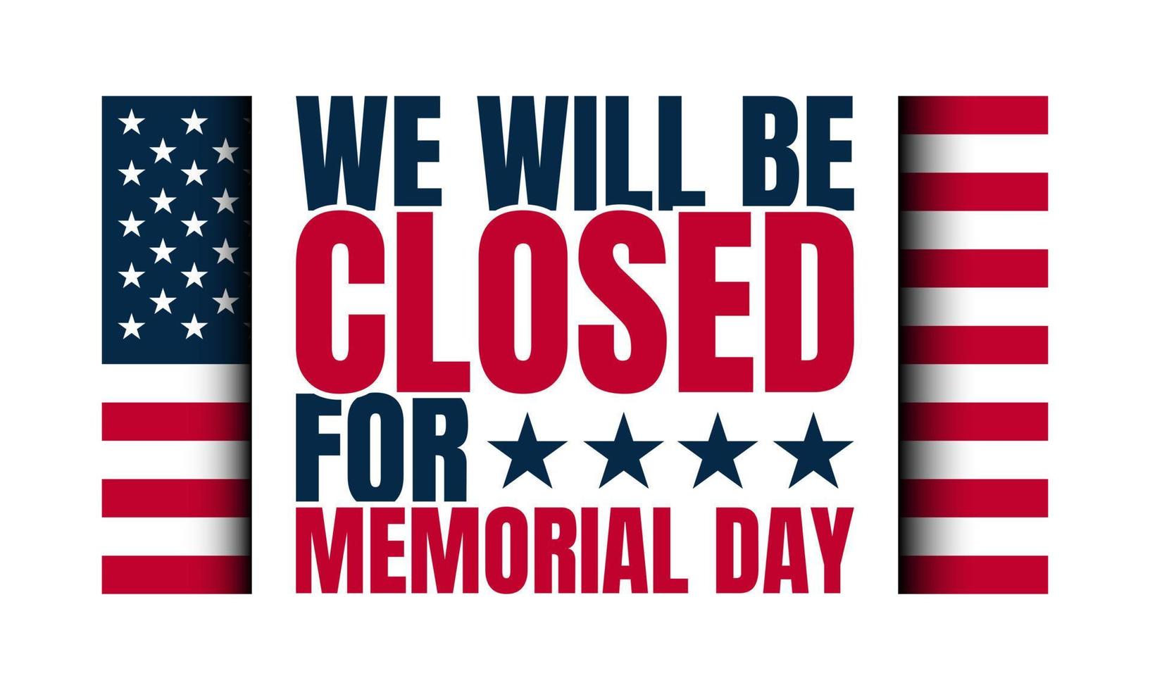 Memorial Day Background Design. We will be closed for Memorial Day. vector