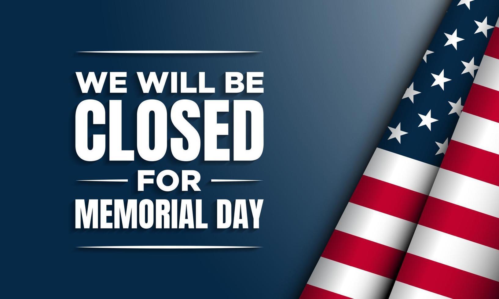 Memorial Day Background. We will be closed for Memorial Day. Banner Design with USA flag on Blue Background. vector