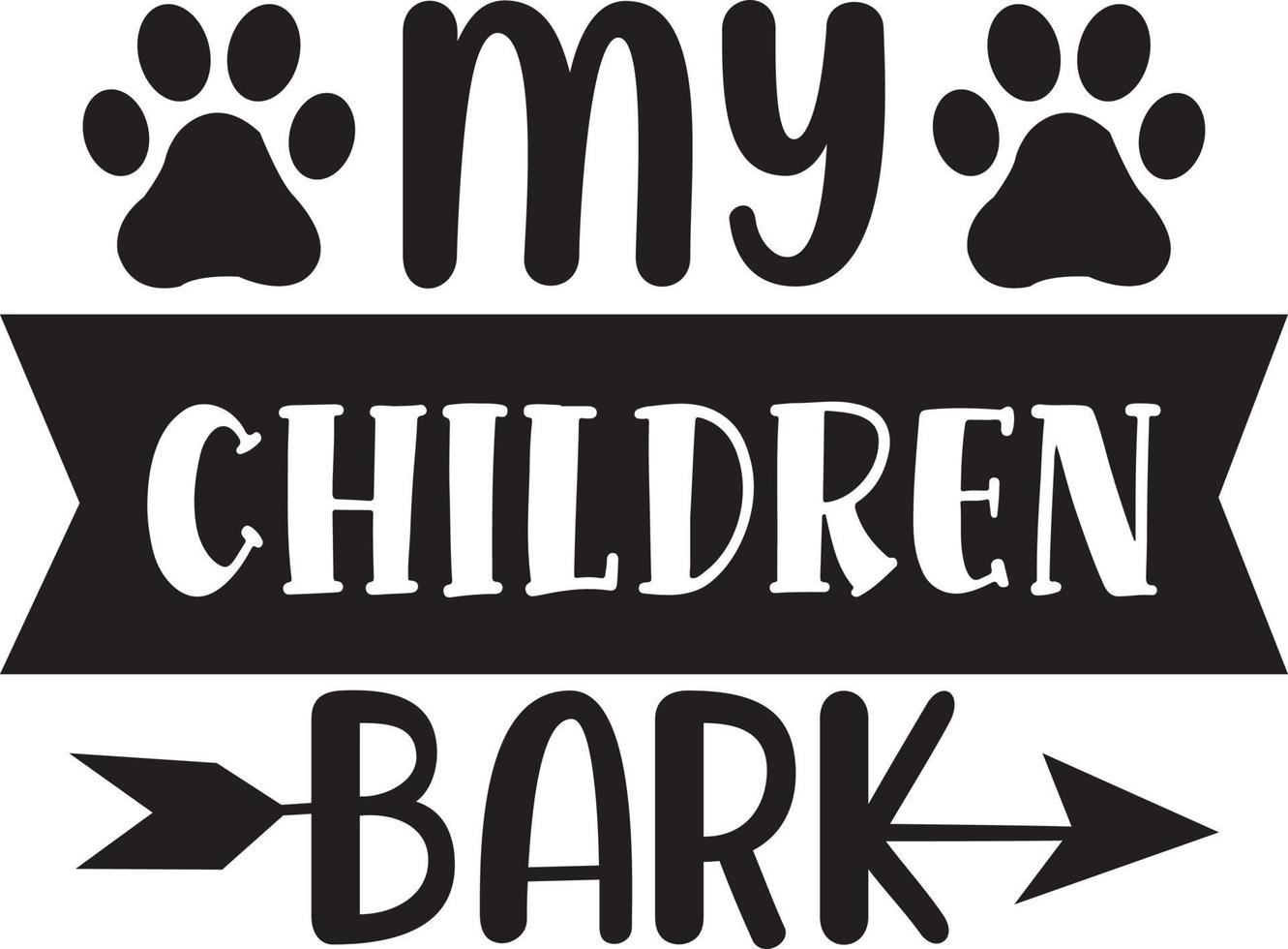 My children bark dog Quotes Design Free Vector