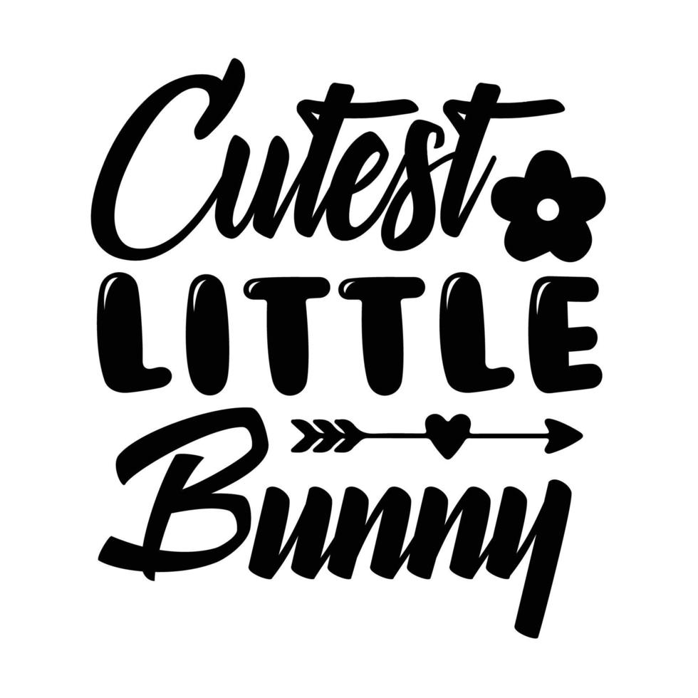Bunny quote typography design cut file and bundle for t-shirt, cards, frame artwork, bags, mugs, stickers, tumblers, phone cases, print etc. vector