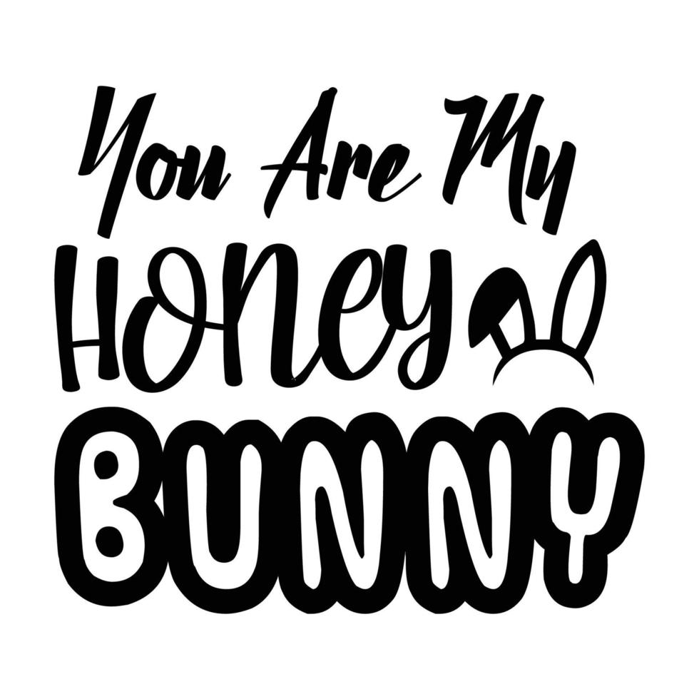 Bunny quote typography design cut file and bundle for t-shirt, cards, frame artwork, bags, mugs, stickers, tumblers, phone cases, print etc. vector