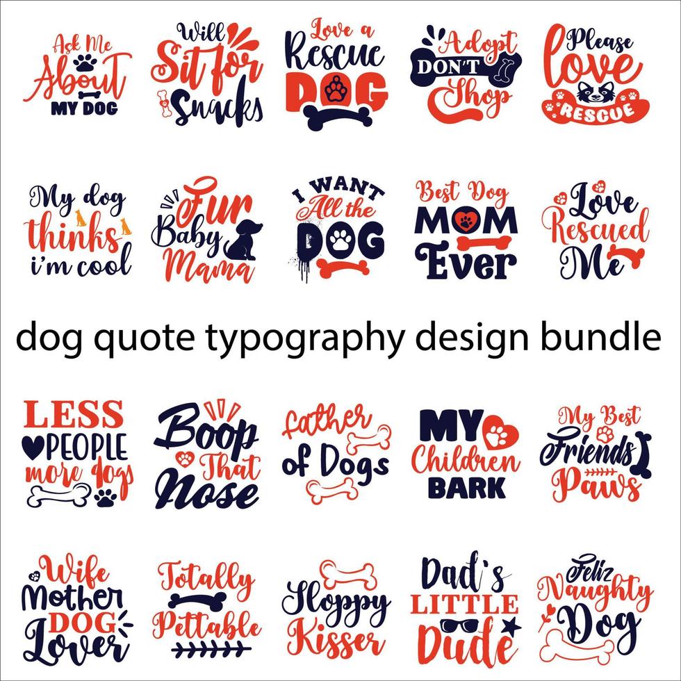 Dog quote typography design and bundle for t-shirt, cards, frame artwork, bags, mugs, stickers, tumblers, phone cases, print etc. vector