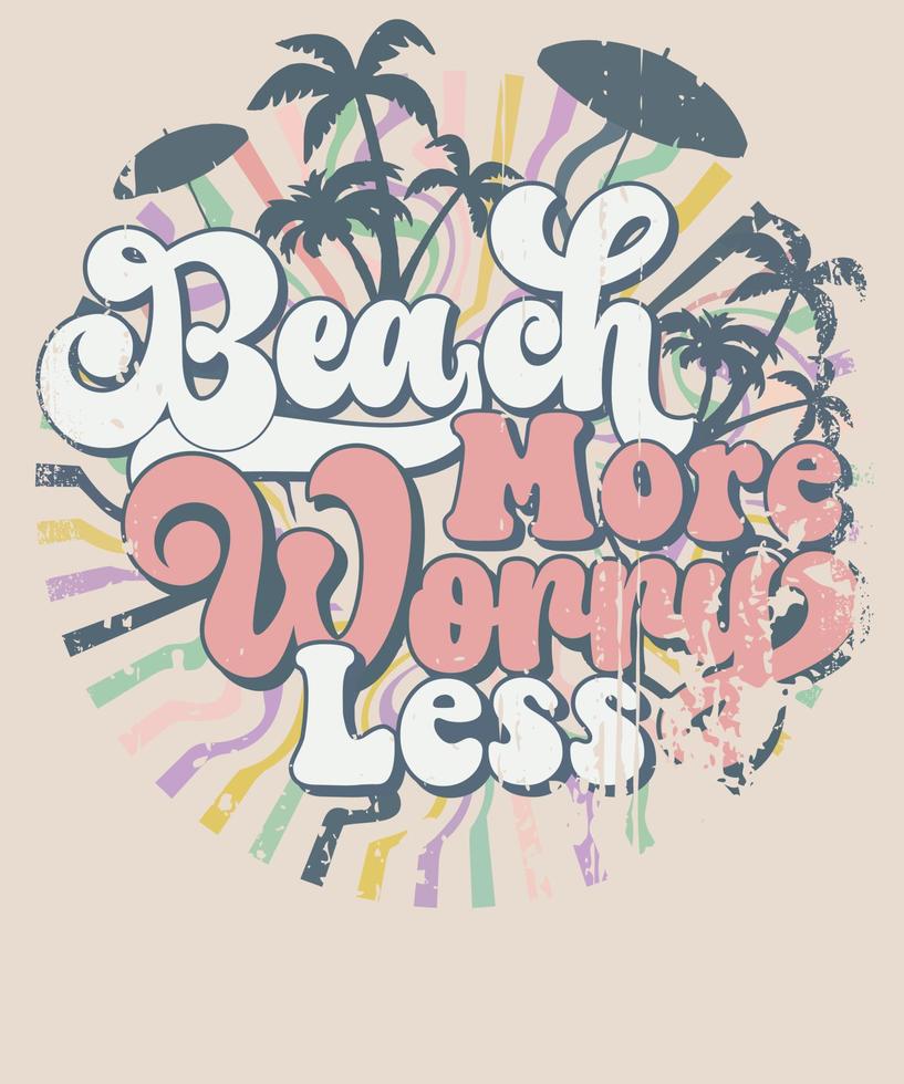 Beach more worry less summer t shirt design vector
