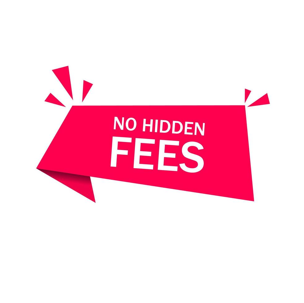 No hidden fees banner label design. Flat vector illustration on white background.