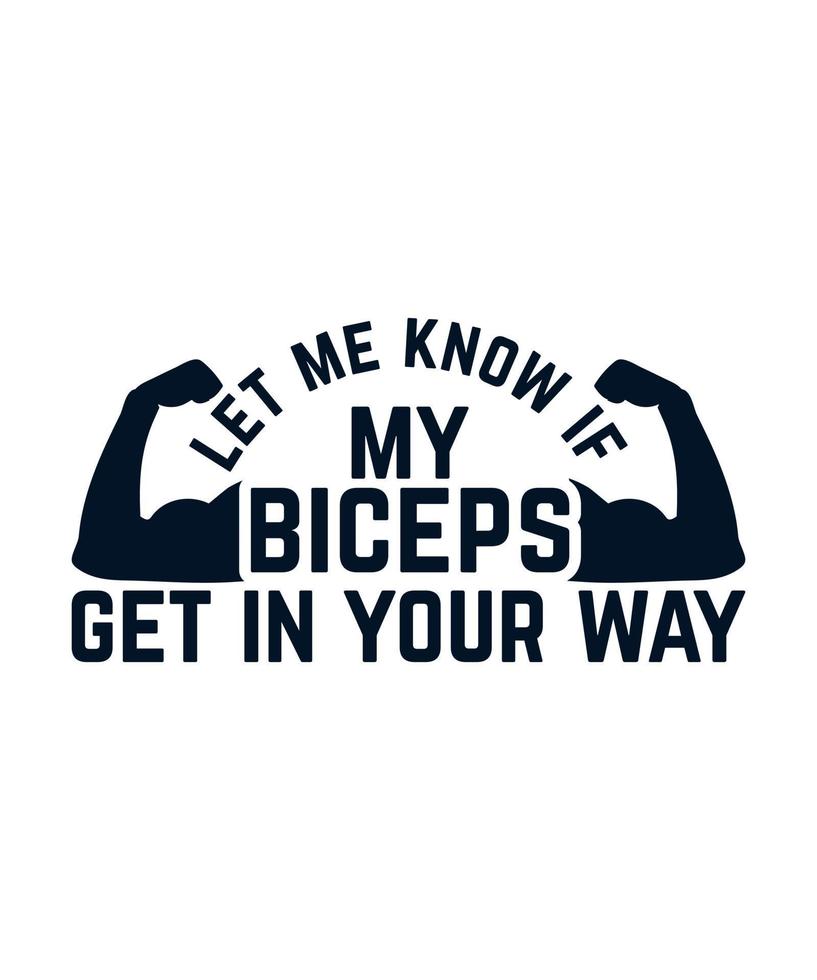 Let me know if my biceps get in your way gym tshirt vector