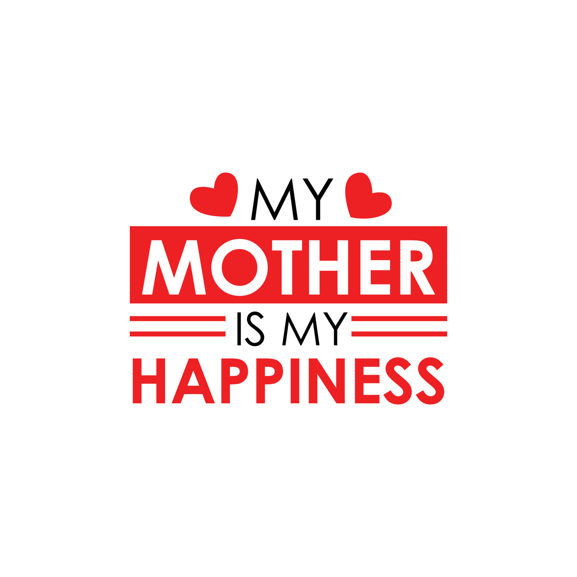 My mother is my happiness typographic t shirt design. Mother's day