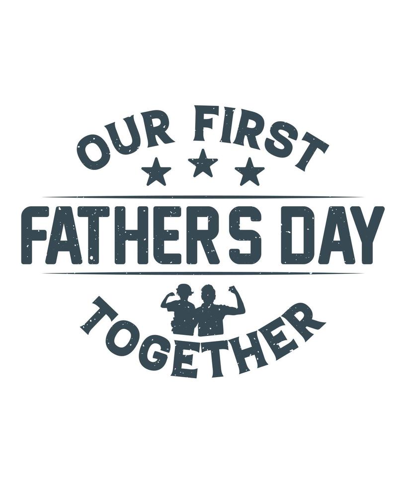 Our first father's day together t-shirt design vector