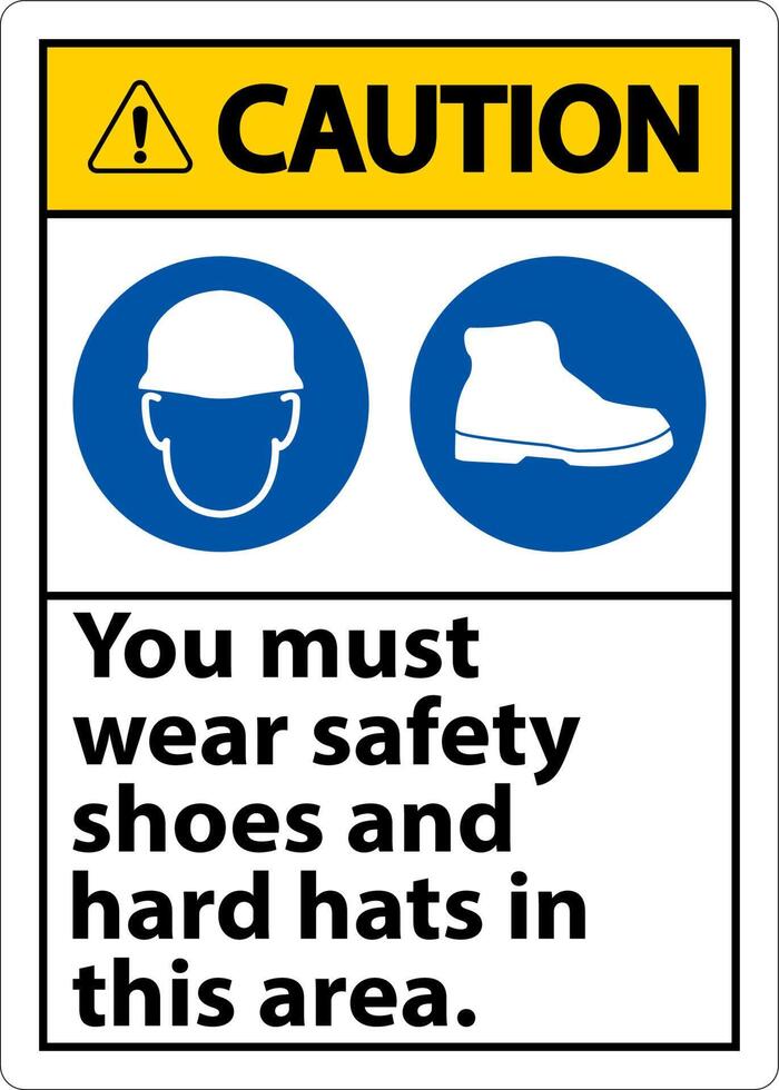 Caution Sign, You Must Wear Safety Shoes And Hard Hats In This Area vector