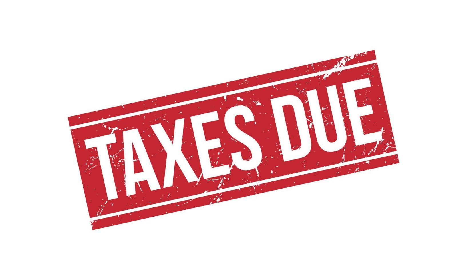 Taxes Due Rubber Stamp Seal Vector