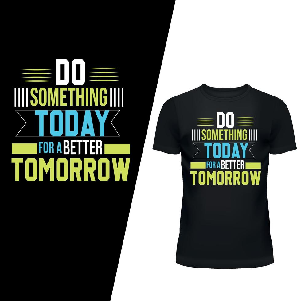 Today or tomorrow t-shirt Design vector