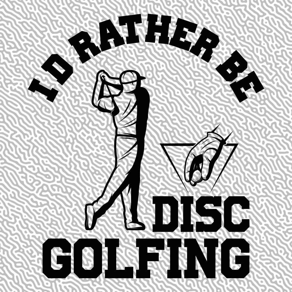 I'd Rather be Disc Golfing typography T-Shirt Graphic vector