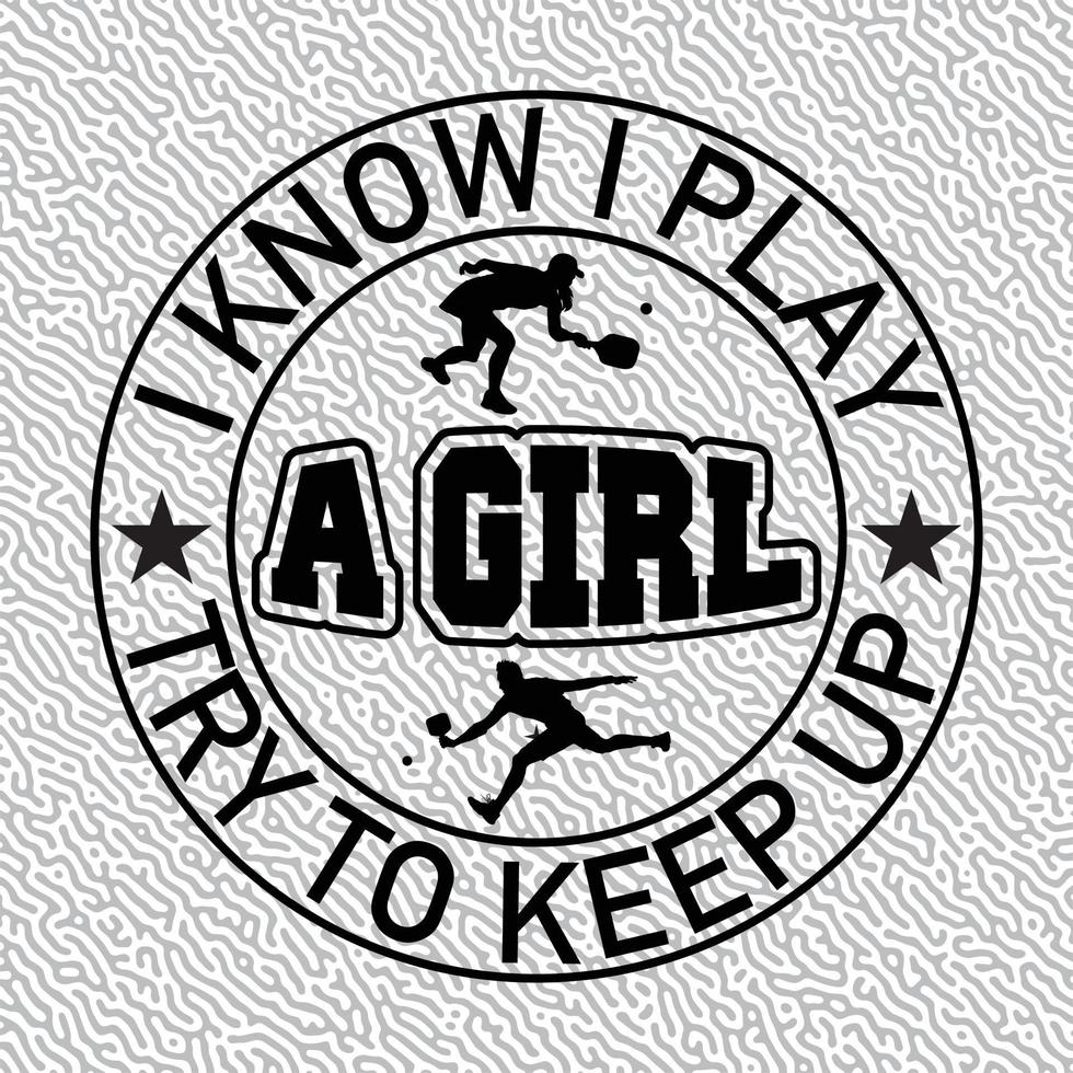 I Know I Play Like A Girl Try To Keep Up vector
