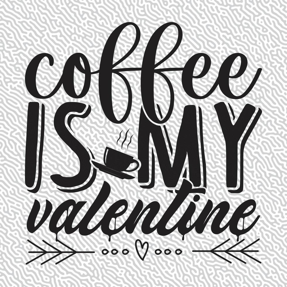 COFFEE IS MY Valentine vector