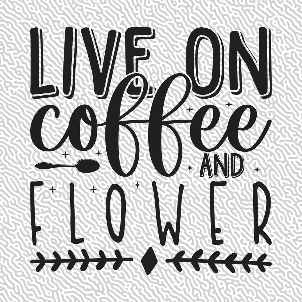 live on coffee and flower vector