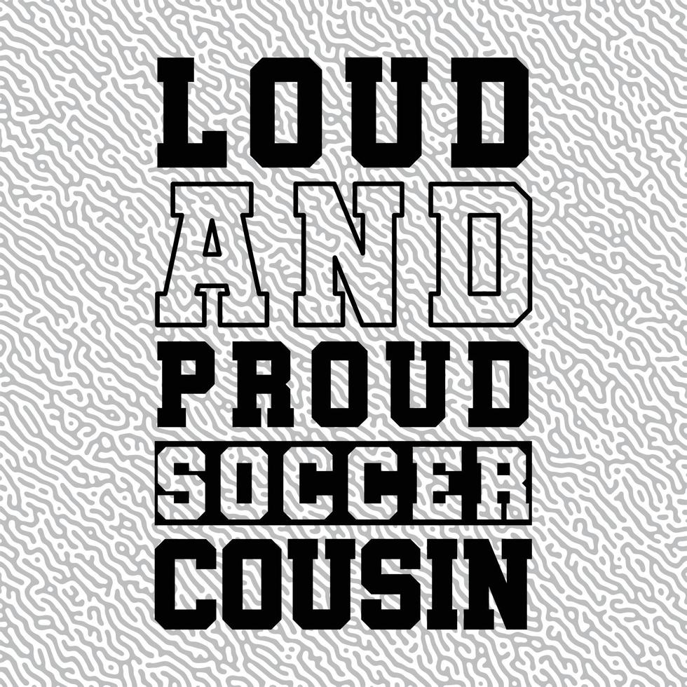 Loud and Proud Soccer Cousin vector