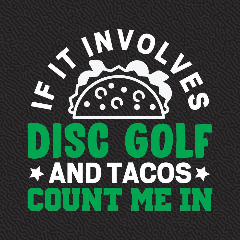 If It Involves Disc Golf And Tacos Count Me In vector