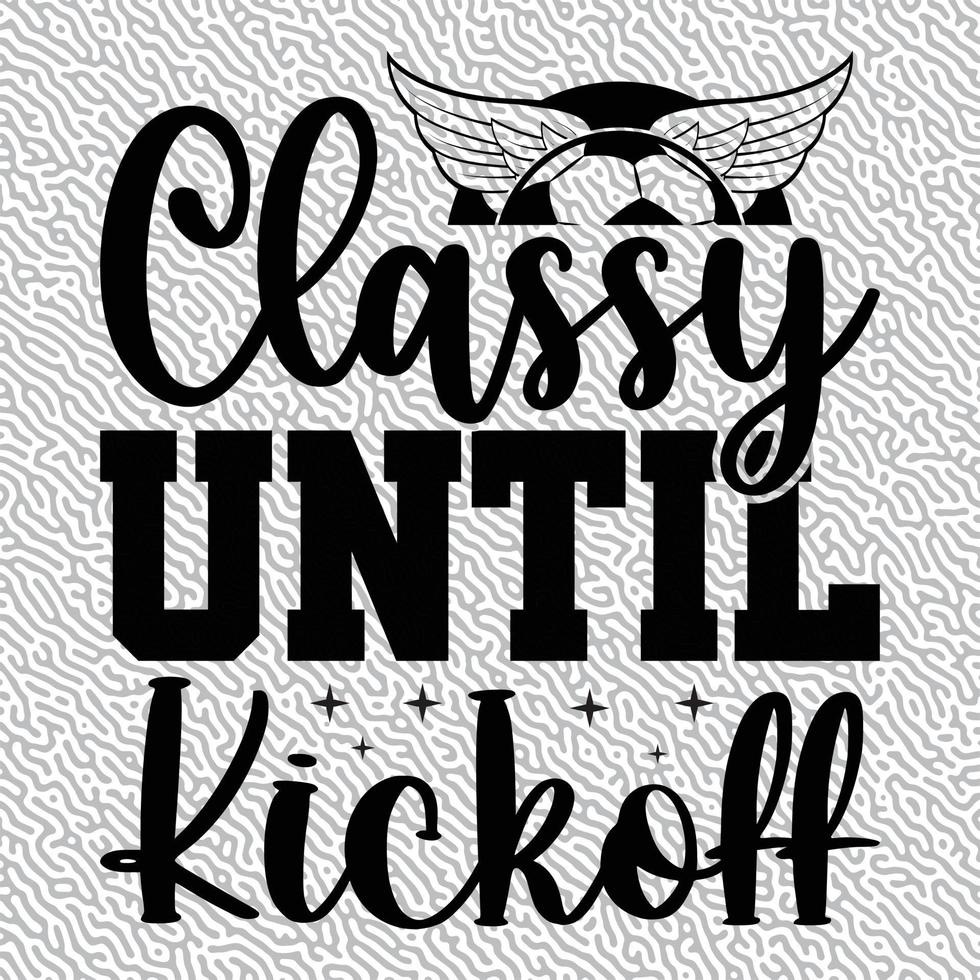 Classy Until Kickoff vector