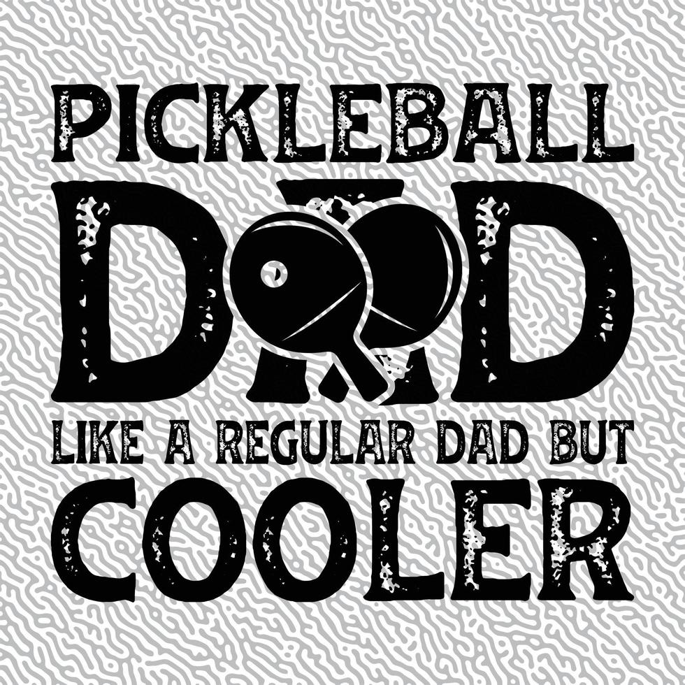 Pickleball Dad Like A Regular Dad But Cooler vector