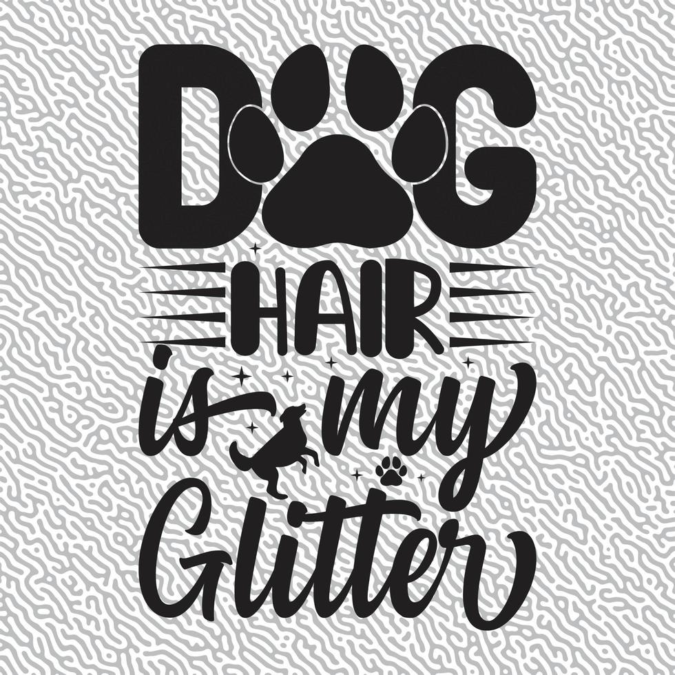 Dog Hair is My Glitter vector