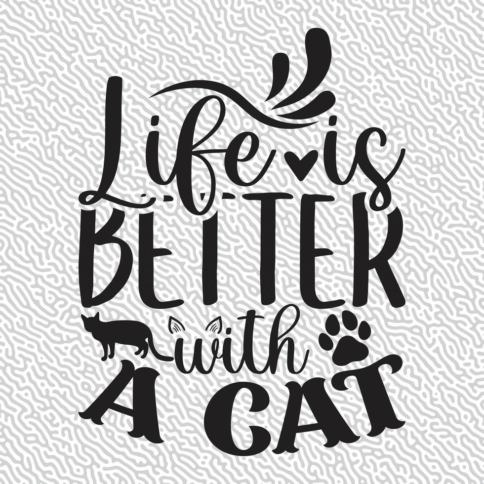 Life is Better with a Cat Design vector