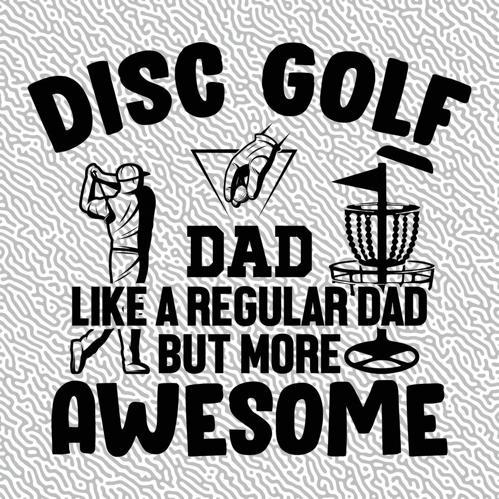 Disc Golf Dad like a Regular Dad But More Awesome vector