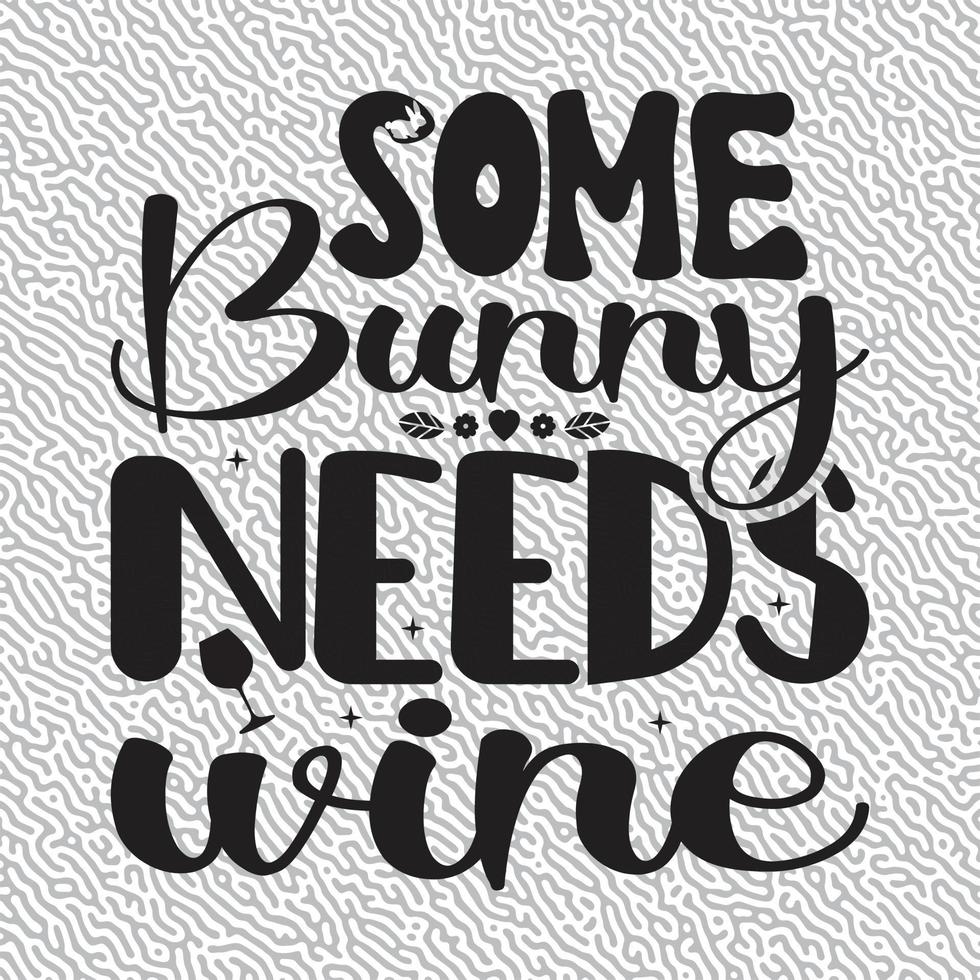 Some Bunny Needs Wine vector