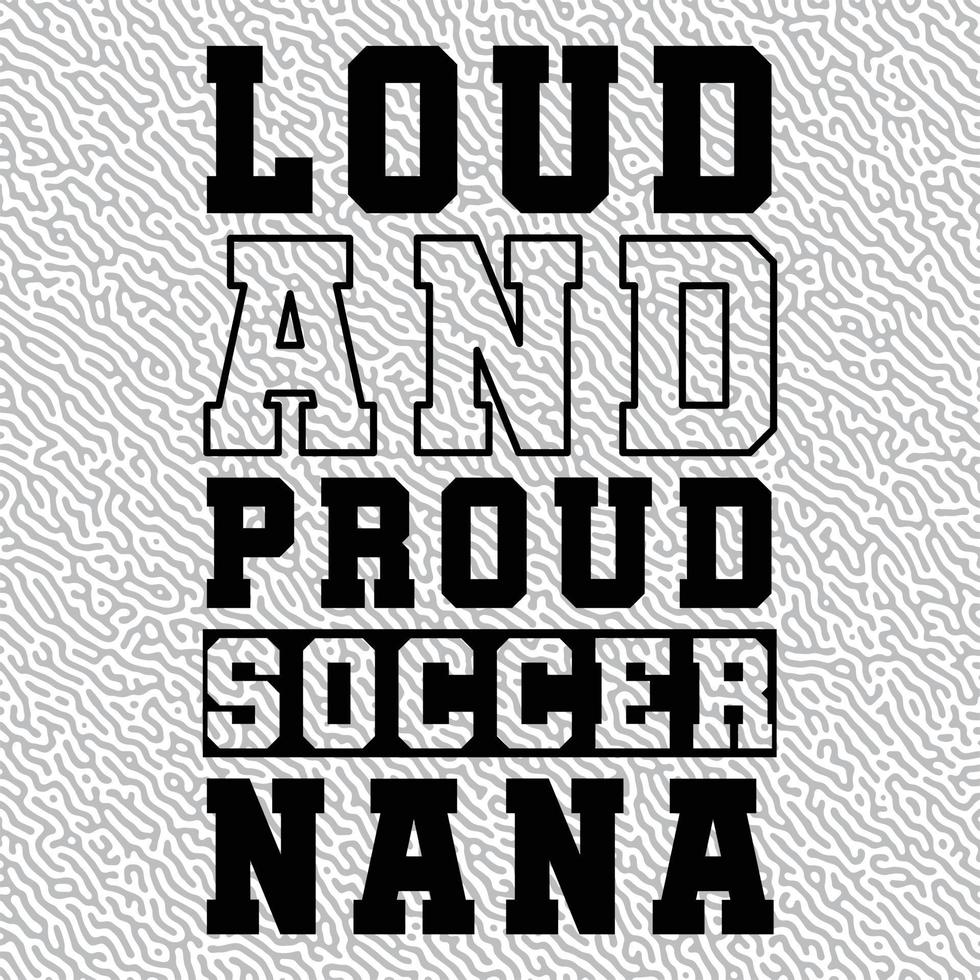 Loud and Proud Soccer Nana vector