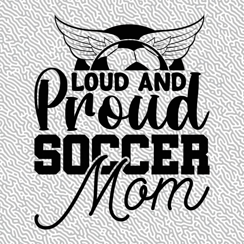 Loud and Proud Soccer Mom vector
