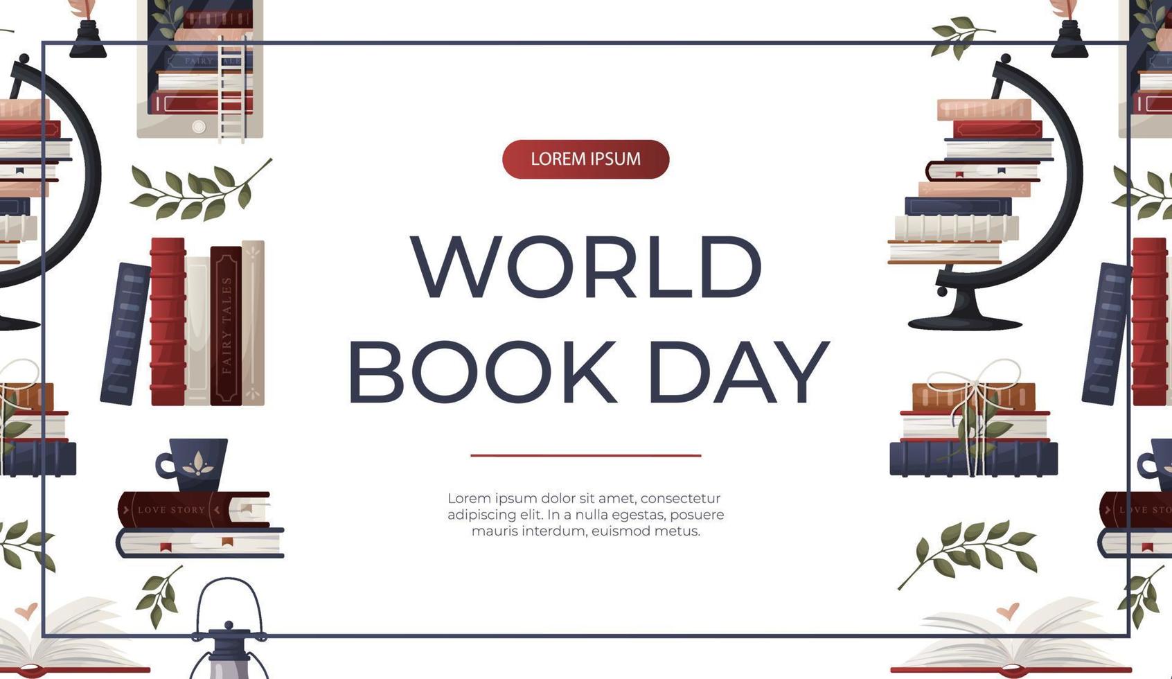 Promo banner with stack of books, globe, inkwell quill, plant, lantern, ebook. World book day. Bookstore, bookshop, library, book lover, bibliophile, education.  for poster, cover, advertising vector