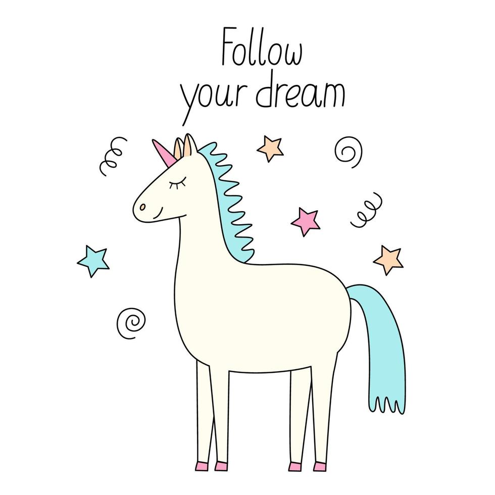 Poster with a cute unicorn. Hand drawn colorful vector illustration and follow you dream lettering. Fairy animal. Doodle style.