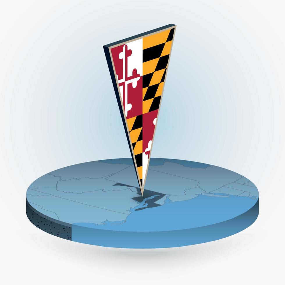 Maryland map in round isometric style with triangular 3D flag of US State Maryland vector