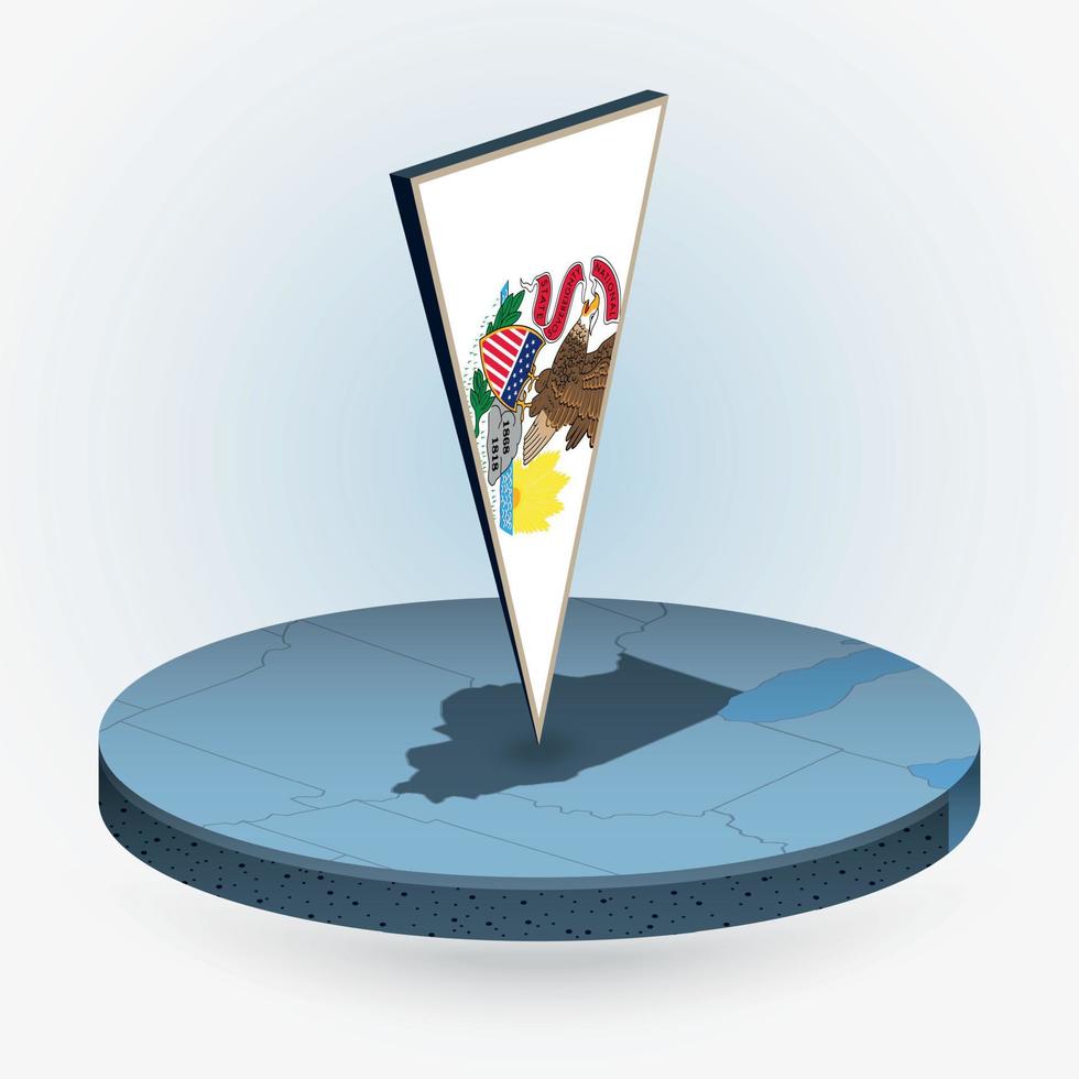 Illinois map in round isometric style with triangular 3D flag of US State Illinois vector
