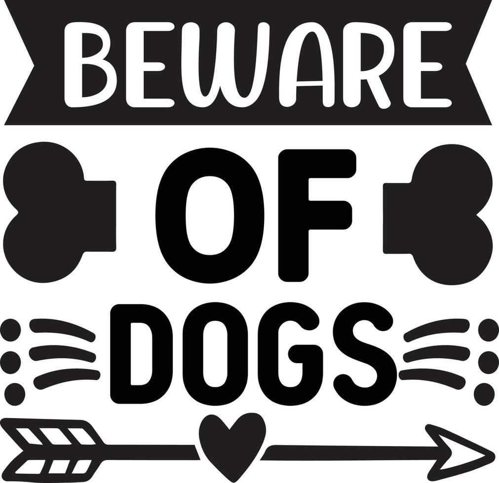 Print Beware of dogs dog Quotes Design vector