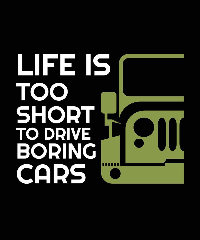 Life is too Short to Drive Boring Cars. T-SHIRT DESIGN. PRINT TEMPLATE. TYPOGRAPHY VECTOR ILLUSTRATION.