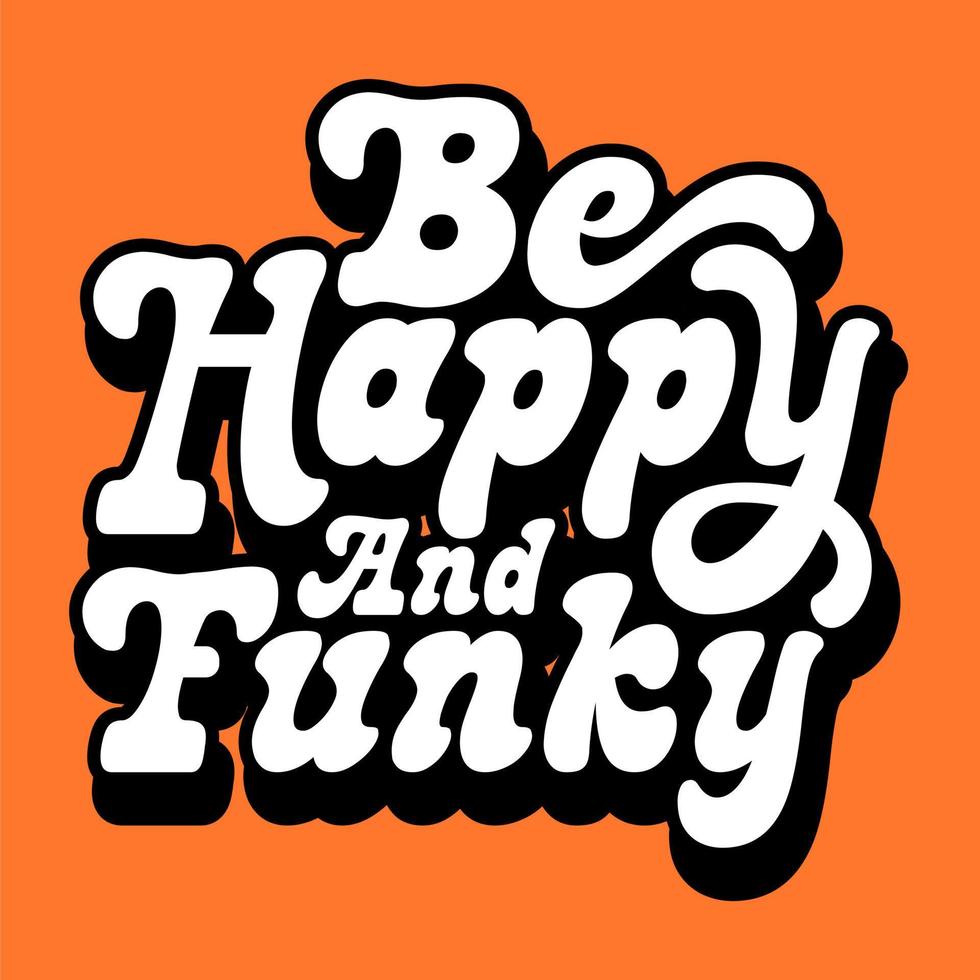 Retro typography quotes be happy and funky vector
