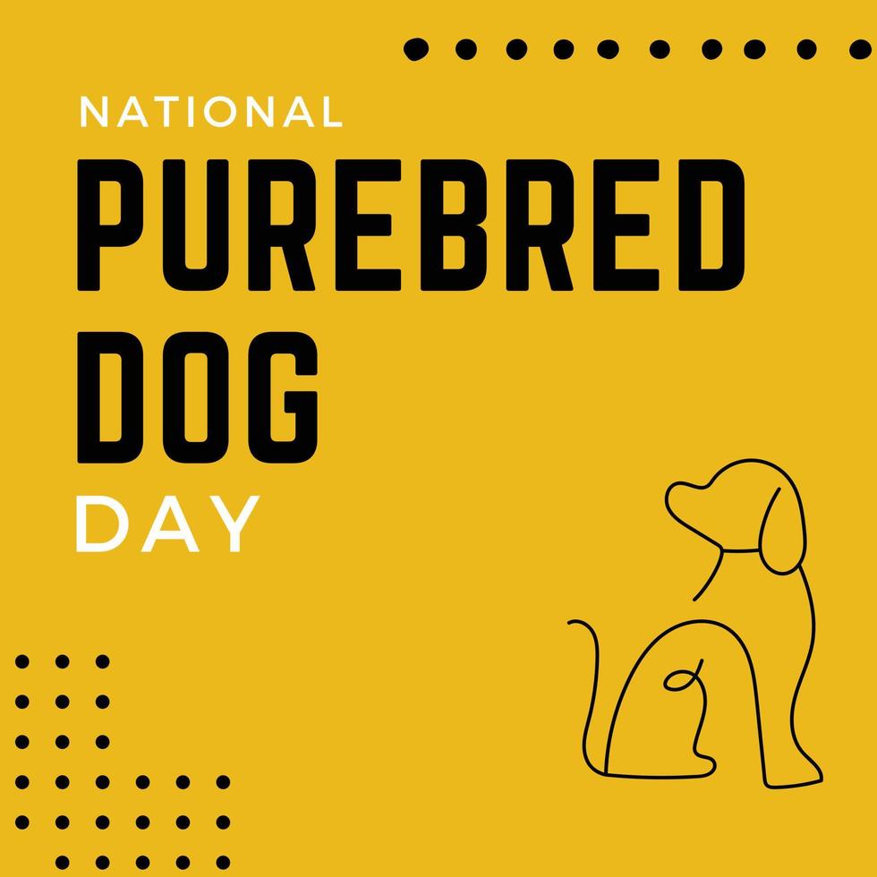 A poster for purebred dog day with a dog on it. vector