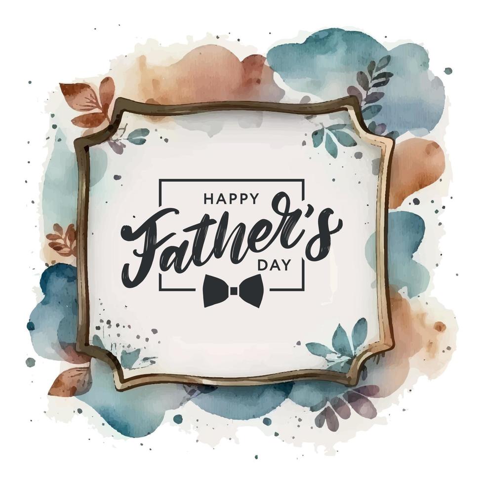 Happy Father's Day in watercolor frame design Vector background for banners,Wallpaper, invitation, posters, brochure, voucher discount