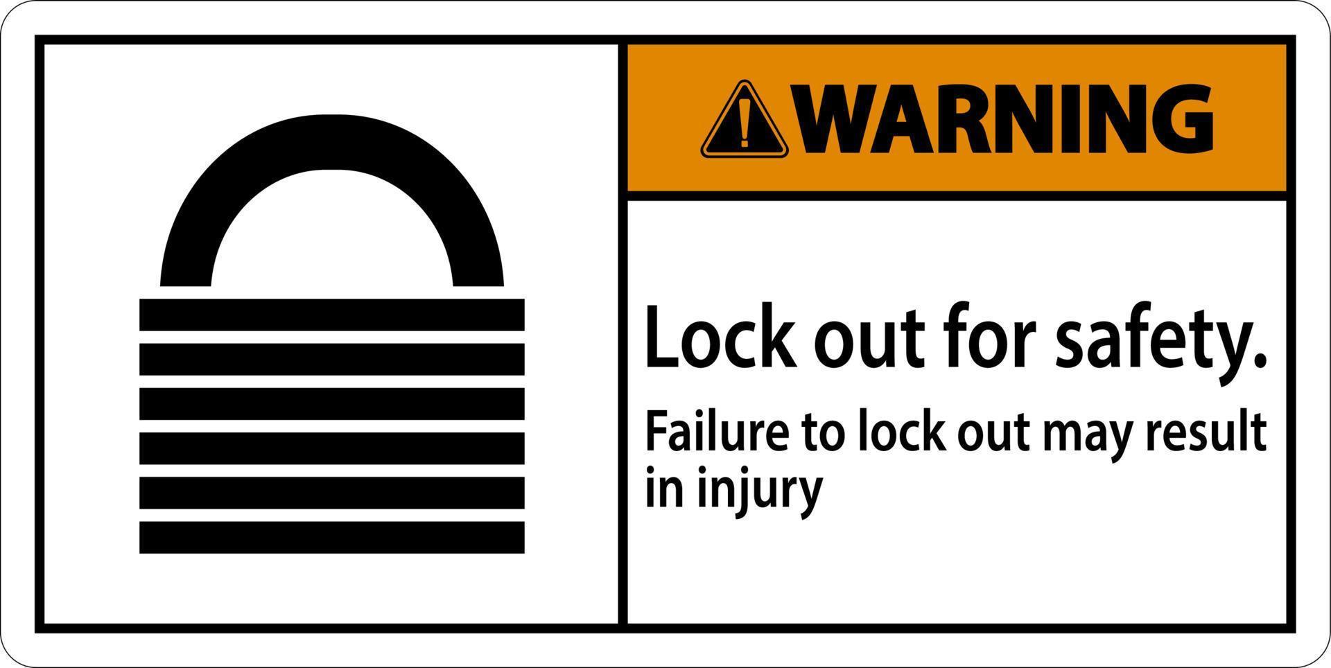 Warning Lock Out For Safety. Failure To Lock Out May Result In Injury Sign vector